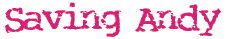 Saving Andy